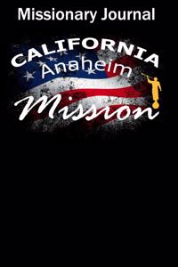 Missionary Journal California Anaheim Mission
