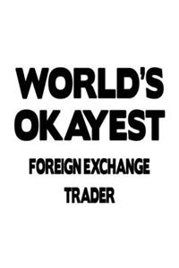 World's Okayest Foreign Exchange Trader