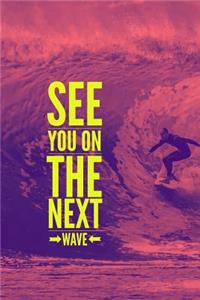 See You on the Next Wave