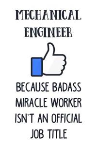 Mechanical Engineer Because Badass Miracle Worker Isn't an Official Job Title