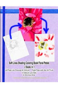Soft Lines Shading Coloring Book Floral Petals 2 Books in 1 Left Pages Like Drawings for Coloring Right Pages with Idea Art Prints a Difficult Level Book by Artist Grace Divine