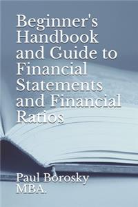 Beginner's Handbook and Guide to Financial Statements and Financial Ratios