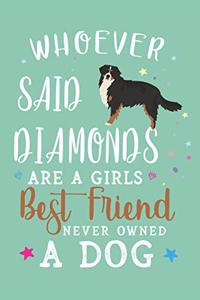 Whoever Said Diamonds Are A Girls Best Friend Never Owned A Dog