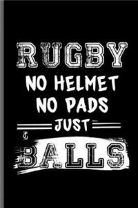 Rugby no Helmet no pads just balls