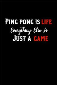 Ping Pong Is Life Everything Else Is Just A Game