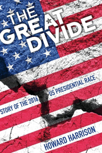 Great Divide: Story of the 2016 Us Presidential Race