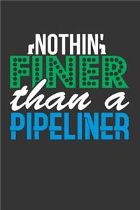 Nothin' Finer Than a Pipeliner
