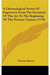 A Chronological Series Of Engravers From The Invention Of The Art To The Beginning Of The Present Century (1770)