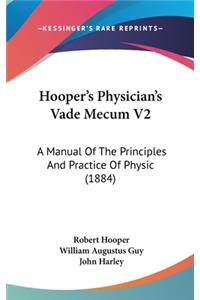 Hooper's Physician's Vade Mecum V2: A Manual Of The Principles And Practice Of Physic (1884)