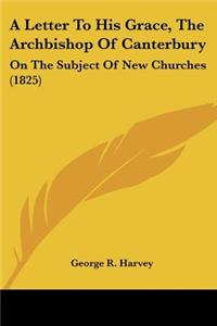 Letter To His Grace, The Archbishop Of Canterbury