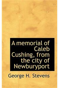 A Memorial of Caleb Cushing, from the City of Newburyport
