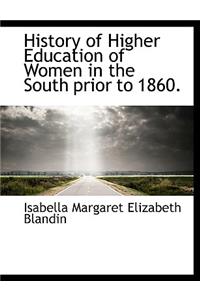 History of Higher Education of Women in the South Prior to 1860.