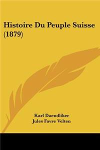 Histoire Du Peuple Suisse (1879)