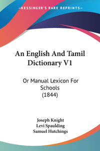 English And Tamil Dictionary V1: Or Manual Lexicon For Schools (1844)