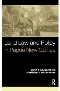 Land Law and Policy in Papua New Guinea