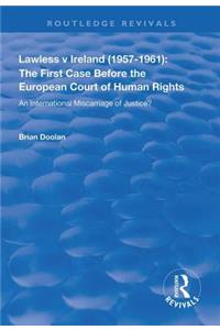 Lawless v Ireland (1957–1961): The First Case Before the European Court of Human Rights