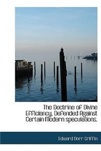 The Doctrine of Divine Efficiency, Defended Against Certain Modern Speculations.