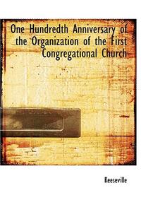 One Hundredth Anniversary of the Organization of the First Congregational Church