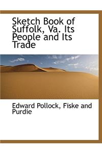 Sketch Book of Suffolk, Va. Its People and Its Trade