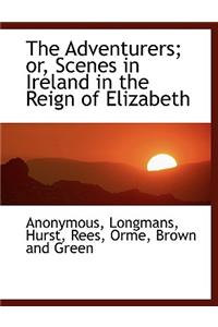 The Adventurers; Or, Scenes in Ireland in the Reign of Elizabeth
