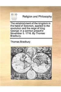 The Establishment of the Kingdom in the Hand of Solomon, Applied to the Revolution and the Reign of King George