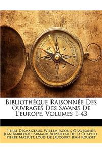 Bibliotheque Raisonnee Des Ouvrages Des Savans de L'Europe, Volumes 1-43
