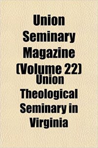Union Seminary Magazine (Volume 22)