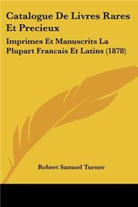 Catalogue De Livres Rares Et Precieux: Imprimes Et Manuscrits La Plupart Francais Et Latins (1878)