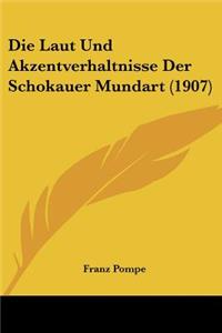 Laut Und Akzentverhaltnisse Der Schokauer Mundart (1907)
