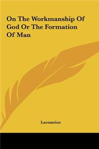 On the Workmanship of God or the Formation of Man