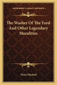 Washer of the Ford and Other Legendary Moralities