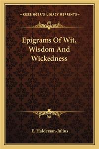 Epigrams of Wit, Wisdom and Wickedness