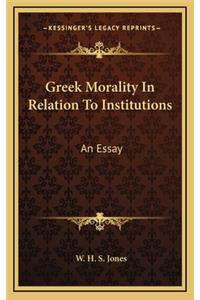 Greek Morality in Relation to Institutions