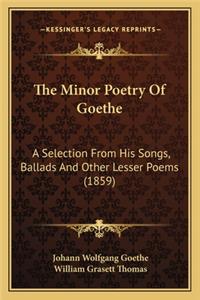 The Minor Poetry of Goethe the Minor Poetry of Goethe