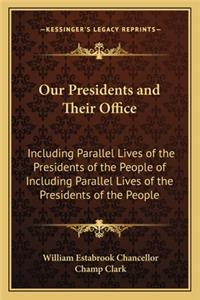 Our Presidents and Their Office