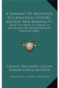 A Summary Of Mosheim's Ecclesiastical History, Ancient And Modern V1