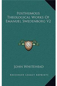 Posthumous Theological Works of Emanuel Swedenborg V2