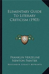 Elementary Guide To Literary Criticism (1903)