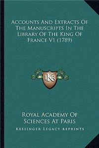 Accounts and Extracts of the Manuscripts in the Library of the King of France V1 (1789)