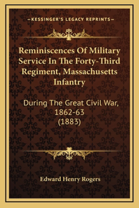 Reminiscences of Military Service in the Forty-Third Regiment, Massachusetts Infantry