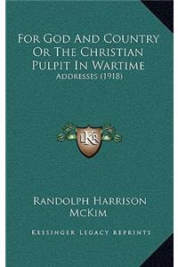 For God And Country Or The Christian Pulpit In Wartime