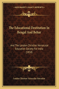 The Educational Destitution In Bengal And Behar