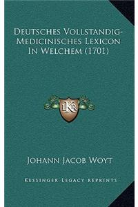 Deutsches Vollstandig-Medicinisches Lexicon In Welchem (1701)