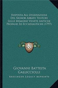 Risposta All Osservazioni Del Signor Abbate Tentori Sulle Memorie Venete Antiche Profane Ed Ecclesiastiche (1797)
