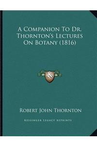A Companion To Dr. Thornton's Lectures On Botany (1816)