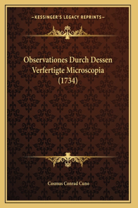 Observationes Durch Dessen Verfertigte Microscopia (1734)