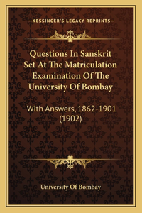 Questions In Sanskrit Set At The Matriculation Examination Of The University Of Bombay