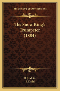Snow King's Trumpeter (1884)