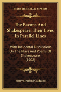 Bacons And Shakespeare, Their Lives In Parallel Lines
