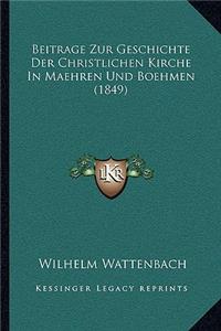 Beitrage Zur Geschichte Der Christlichen Kirche In Maehren Und Boehmen (1849)